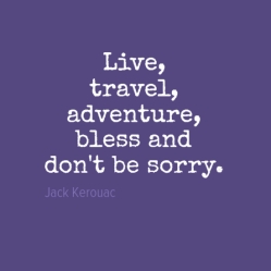 live-travel-adventure-bless-and don't be sorry